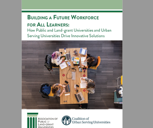 Building a Future Workforce for All Learners: How Public and Land-grant Universities and Urban Serving Universities Drive Innovative Solutions
